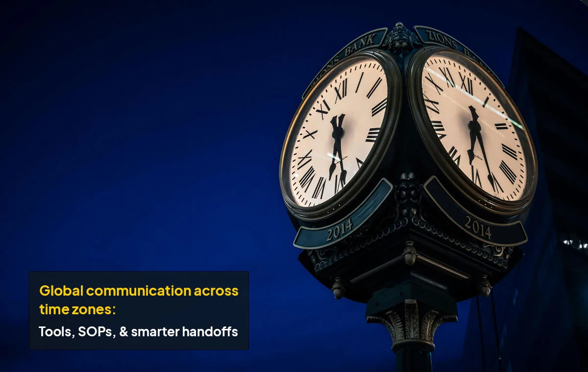 Global communication across time zones: tools, SOPs, and smarter handoffs 