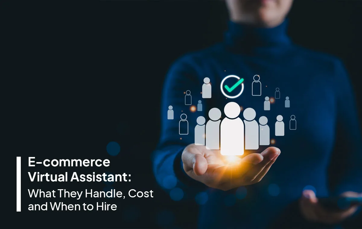 Ecommerce Virtual Assistant: What They Handle, Cost, and When to Hire (2026)