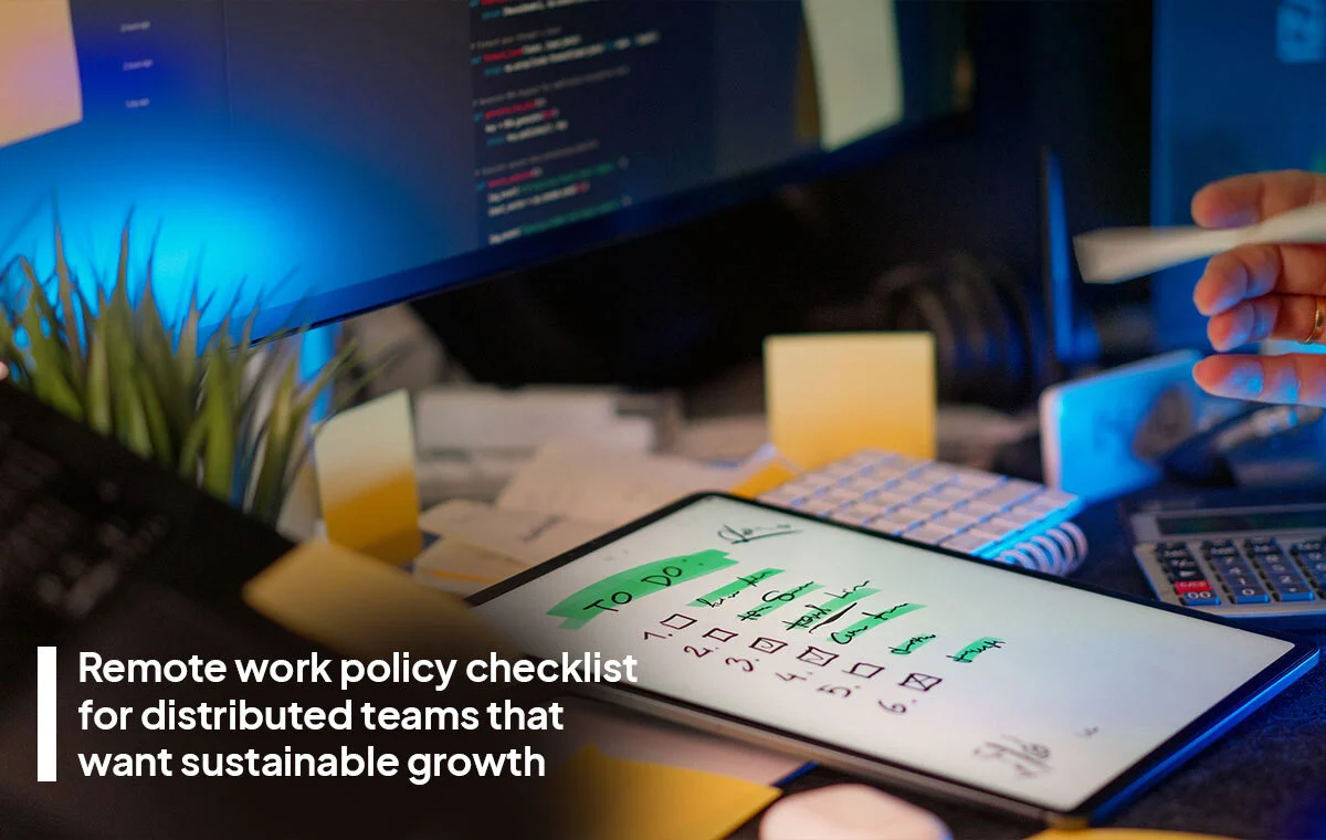 Remote work policy checklist for distributed teams that want sustainable growth