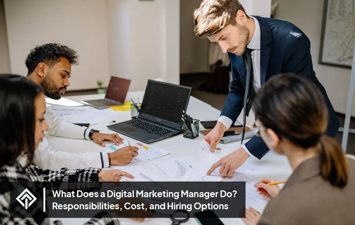 What Does a Digital Marketing Manager Do? Responsibilities, Cost, and Hiring Options